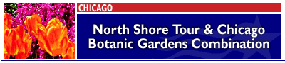 North Shore Tour & Chicago Botanic Gardens Combination