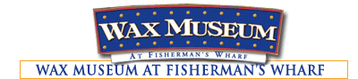 Wax Museum at Fisherman's Wharf